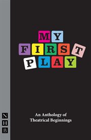 My First Play : An Anthology of Theatrical Beginnings cover image