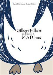 Gilbert Filbert and His Big Mad Box cover image