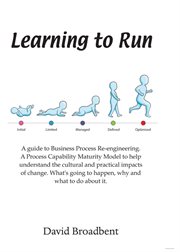Learning to Run : A Guide to Business Process Re-Engineering cover image