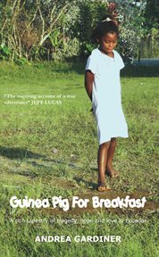 Guinea Pig for Breakfast : A Rich Tapestry of Life and Love, Tragedy and Hope in Ecuador cover image
