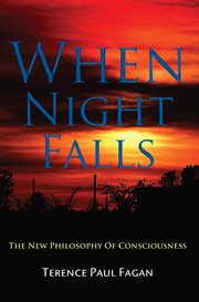 When Night Falls : The New Philosophy of Consciousness cover image