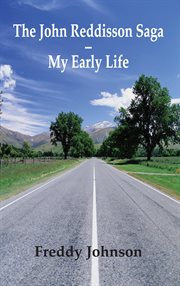 The John Reddisson Saga : My Early Life cover image