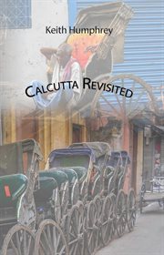 Calcutta Revisited : Exploring Calcutta Through Backstreets and Byways cover image