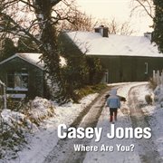 Casey Jones : Where Are You? A Winter Tale of a Lost Toy cover image