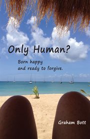 Only Human? Born Happy and Ready to Forgive cover image