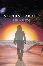 Nothing About Heaven cover image