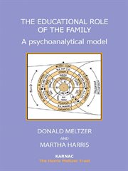 The Educational Role of the Family : A Psychoanalytical Model cover image