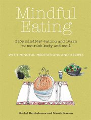 Mindful Eating : Stop mindless eating and learn to nourish body and soul cover image