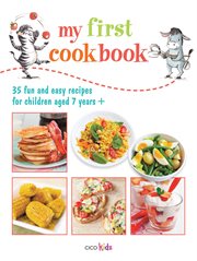 My First Cookbook : 35 fun and easy recipes for children aged 7 years + cover image