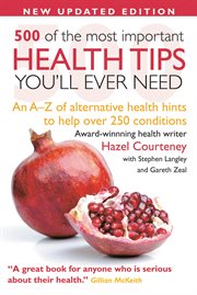500 of the most important health tips you'll ever need : an A-Z of alternative health hints to help over 250 conditions cover image