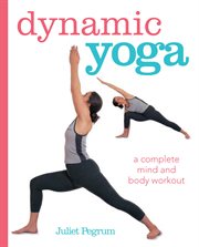 Dynamic Yoga : A complete mind and body workout cover image
