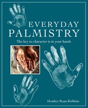 Everyday Palmistry : The key to character is in your hands cover image