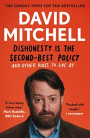 Dishonesty Is the Second : Best Policy. And Other Rules to Live By cover image