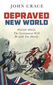 Depraved New World : Please Hold, the Government Will Be With You Shortly cover image