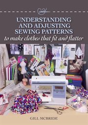 Understanding and Adjusting Sewing Patterns : to make clothes that fit and flatter cover image