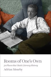 Rooms of One's Own : 50 Places That Made Literary History cover image