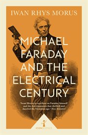Michael Faraday and the Electrical Century : Icon Science cover image