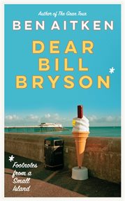 Dear Bill Bryson : Footnotes from a Small Island cover image