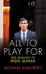 All to Play For : The Advance of Rishi Sunak cover image