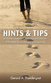 Hints & Tips for Trainers, Instructors, Professors and Lecturers : With Added Tips for Blended and e-Learning cover image