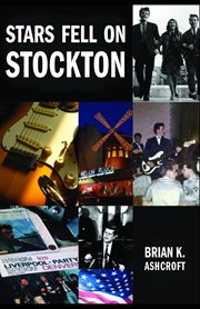Stars Fell on Stockton : The story of The Denvers: A memoir of life in a rock band in the 1960s cover image