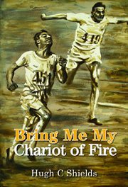 Bring Me My Chariot of Fire : The amazing true story behind the Oscar-winning film 'Chariots of Fire' cover image