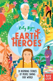Earth Heroes : Twenty Inspiring Stories of People Saving Our World cover image