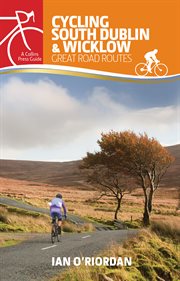 Cycling South Dublin & Wicklow : Great Road Routes cover image