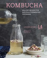 Kombucha : Healthy Recipes for Naturally Fermented Tea Drinks cover image