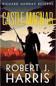Castle Macnab : Richard Hannay Returns. Richard Hannay Adventures cover image