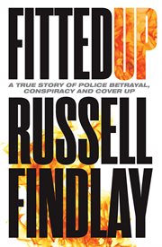 Fitted Up : A True Story of Police Betrayal, Conspiracy and Cover Up cover image