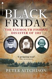 Black Friday : The Eyemouth Fishing Disaster of 1881 cover image