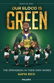 Our Blood Is Green : The Springboks in Their Own Words. Behind the Jersey cover image