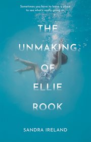 The Unmaking of Ellie Rook : From Critically Acclaimed Sandra Ireland cover image