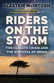 Riders on the Storm : The Climate Crisis and the Survival of Being cover image