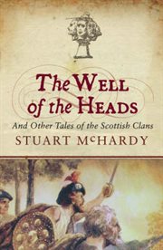 The Well of the Heads : Tales of the Scottish Clans cover image