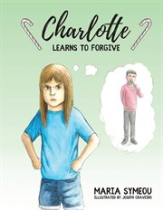 Charlotte : Learns to Forgive. Charlotte Learning Collection cover image
