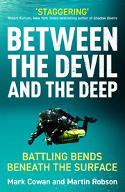 Between the Devil and the Deep : Battling Bends Beneath the Surface cover image