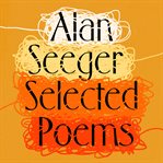 Alan Seeger: The Selected Poetry cover image