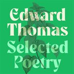 Edward Thomas: The Selected Poetry cover image