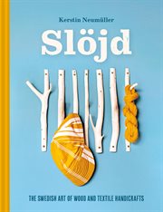 Slöjd : The Swedish Art of Wood and Textile Handicraft cover image