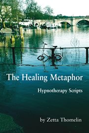 The Healing Metaphor : Hypnotherapy Scripts cover image