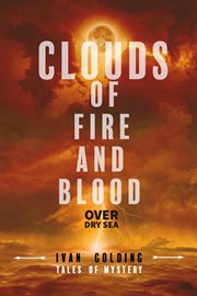 Clouds of Fire and Blood Over Dry Sea : Tales of Mysteries cover image