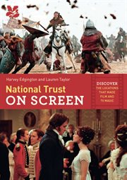 National Trust on screen : discover the locations that made film and TV magic cover image