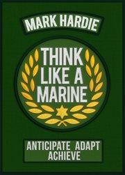 Think like a marine : Anticipate • Adapt • Achieve cover image
