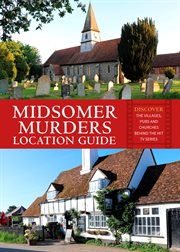 Midsomer Murders Location Guide : Discover the villages, pubs and churches behind the hit TV series cover image