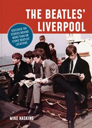 The Beatles' Liverpool : Discover the stories behind 50 iconic locations cover image