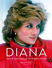 Diana : The Life and Legacy of the People's Princess cover image