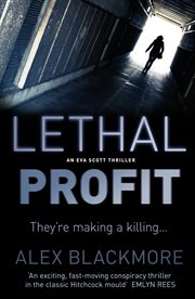 Lethal Profit : An International Conspiracy Thriller. Eva Scott Thriller cover image