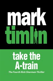 Take the A : Train. Nick Sharman Novel cover image